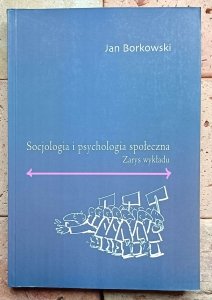 Jan Borkowski - Socjologia i psychologia społeczna