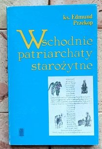 ks. Edmund Przekop - Wschodnie patriarchaty starożytne IV-X w.
