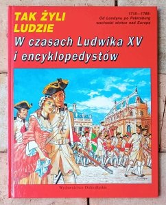 Tak żyli ludzie • W czasach Ludwika XV i encyklopedystów