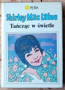 Shirley MacLaine • Tańcząc w świetle