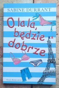 Sabine Durrant - O la la, będzie dobrze