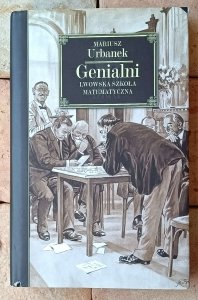 Mariusz Urbanek • Genialni. Lwowska szkoła matematyczna 