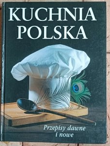 Kuchnia polska - Przepisy dawne i nowe