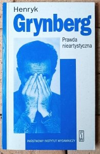 Henryk Grynberg • Prawda nieartystyczna