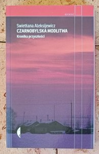 Swietłana Aleksijewicz - Czarnobylska modlitwa. Kronika przyszłości