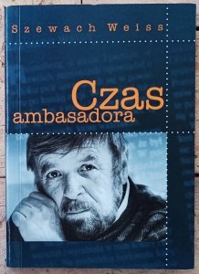 Szewach Weiss • Czas ambasadora