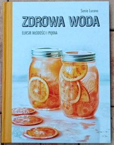 Sonia Lucano • Zdrowa woda Eliksir młodości i piękna