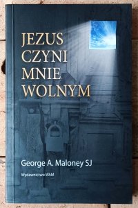 George Maloney • Jezus czyni mnie wolnym