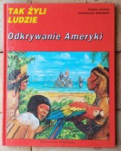 Tak żyli ludzie • Odkrywanie Ameryki