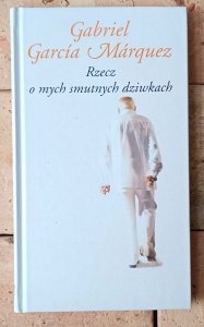 Gabriel Garcia Marquez • Rzecz o mych smutnych dziwkach