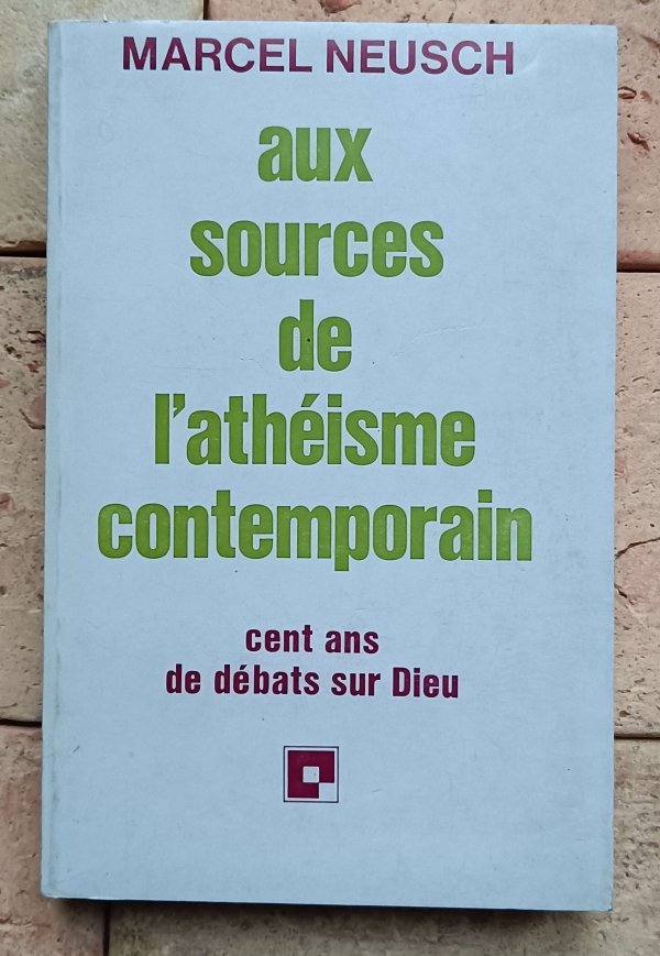 Marcel Neusch - Aux sources de l'athéisme contemporain
