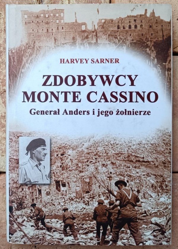 Okładka książki Zdobywcy Monte Cassino. Generał Anders i jego żołnierze autorstwa Harvey Sarner