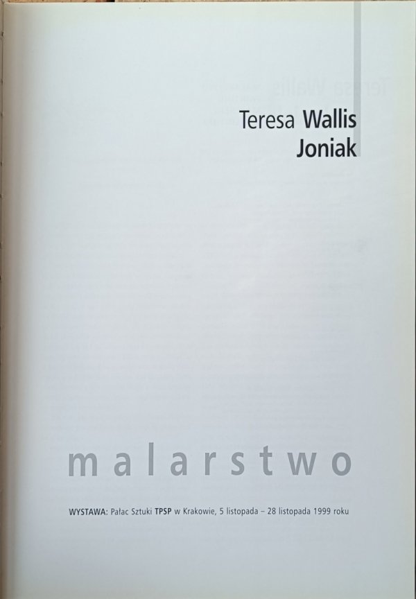Teresa Wallis Joniak • Malarstwo [Wystawa Pałac Sztuki, Kraków 1999] - strona tytułowa