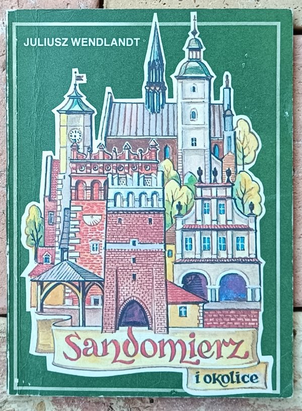 Juliusz Wendlandt  Sandomierz i okolice 
