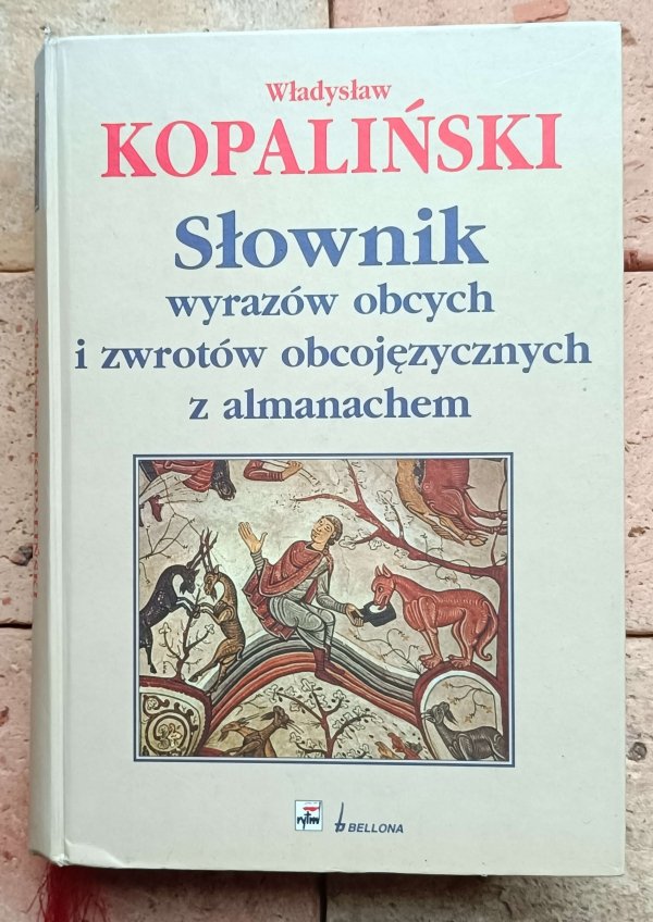 Władysław Kopaliński - Słownik wyrazów obcych i zwrotów obcojęzycznych z almanachem