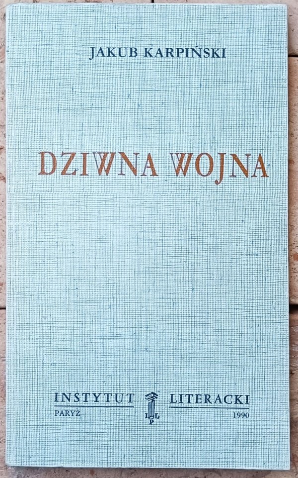 Jakub Karpiński • Dziwna wojna [Instytut Literacki Paryż]