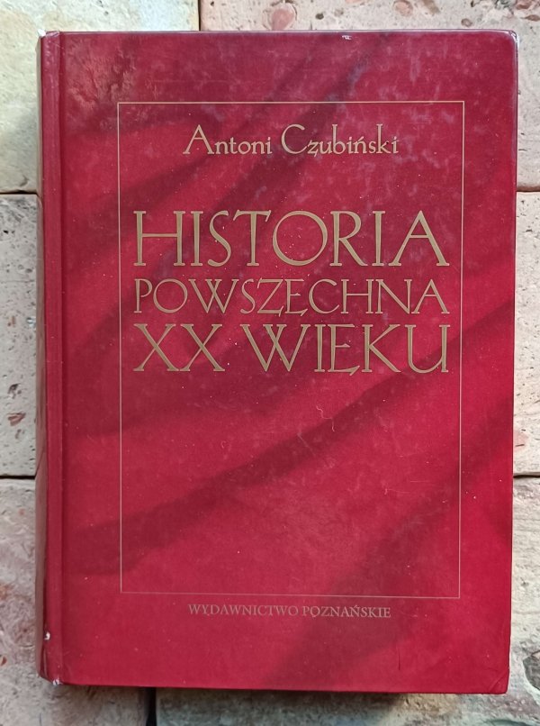 Antoni Czubiński - Historia powszechna XX wieku