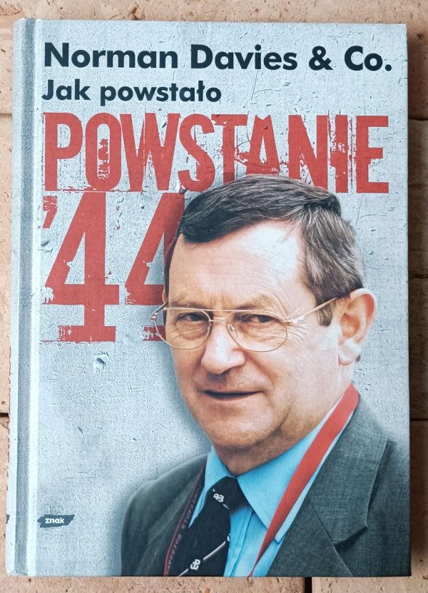 Norman Davies Jak powstało Powstanie'44 - okładka