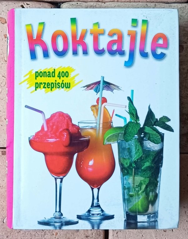 Koktajle • Ponad 400 przepisów - okładka