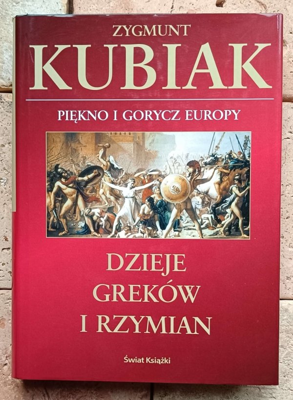 Zygmunt Kubiak - Dzieje Greków i Rzymian. Piękno i gorycz Europy - okładka