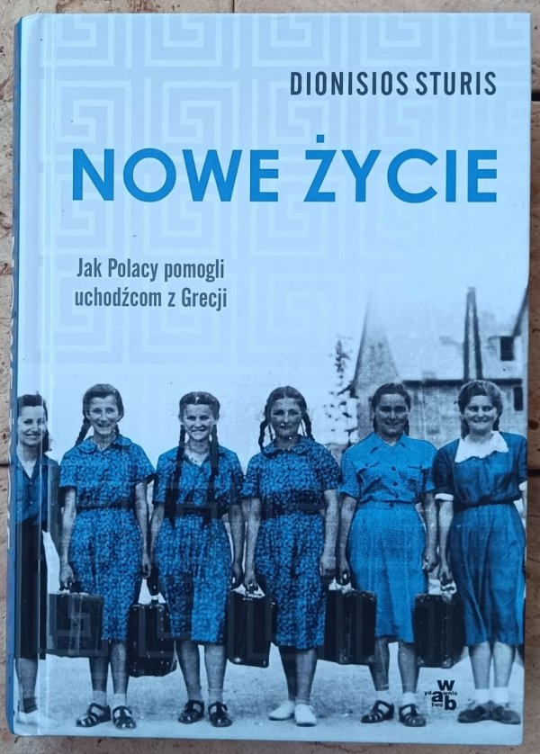 Dionisios Sturis • Nowe życie. Jak Polacy pomogli uchodźcom z Grecji