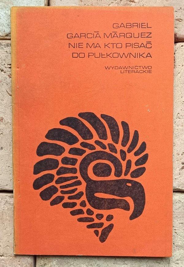 Gabriel Garcia Marquez - Nie ma kto pisać do pułkownika | Nobel 1982