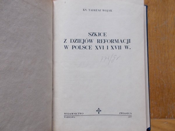 Szkice z dziejów reformacji w Polsce XVI i XVII wieku. Wkład protestantyzmu do kultury polskiej. Udział ewangelików śląskich w polskim życiu kulturalnym [protestantyzm