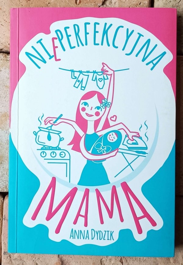 Anna Dydzik Nieperfekcyjna mama - okładka