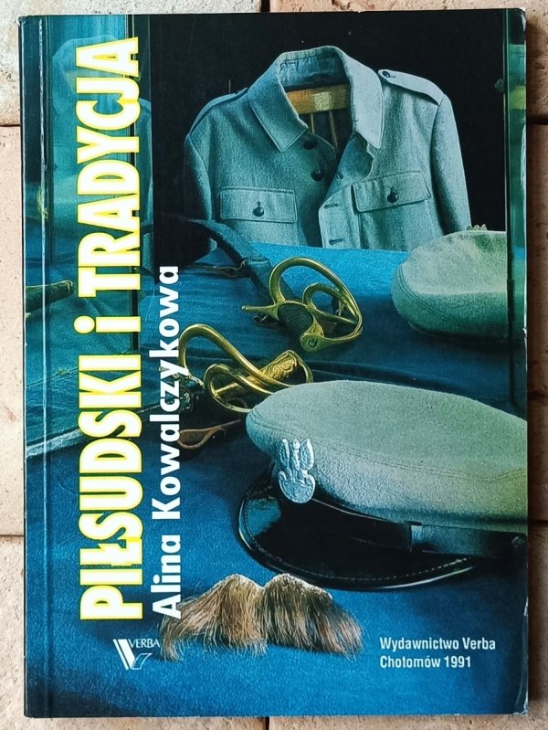 Alina Kowalczykowa Piłsudski i tradycja  - okładka