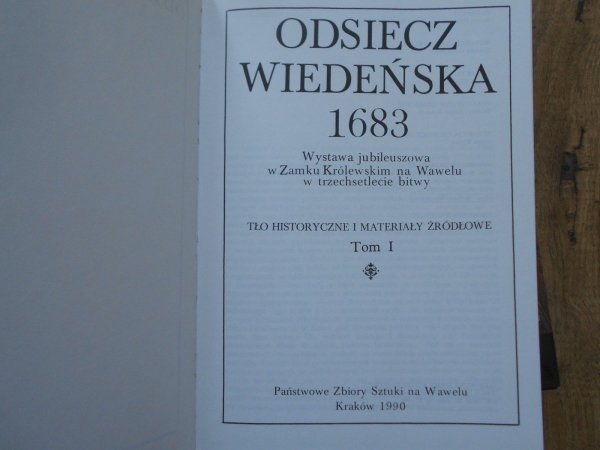Odsiecz Wiedeńska 1683. Tło historyczne i materiały źródłowe. Katolog wystawy jubileuszowej z Zamku Królewskim na Wawelu w trzechsetlecie bitwy - fragment