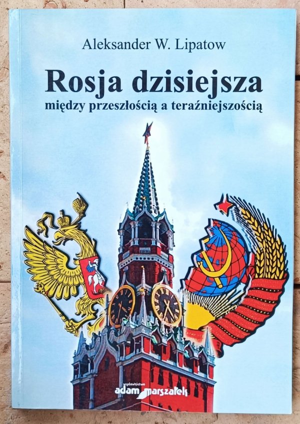 Aleksander W. Lipatow • Rosja dzisiejsza: między przeszłością a teraźniejszością 
