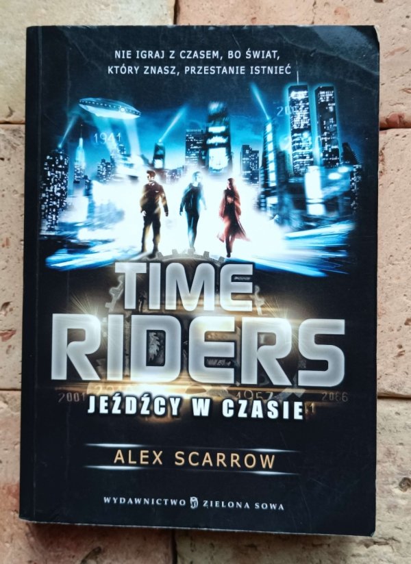Alex Scarrow - Time Riders. Jeźdźcy w czasie