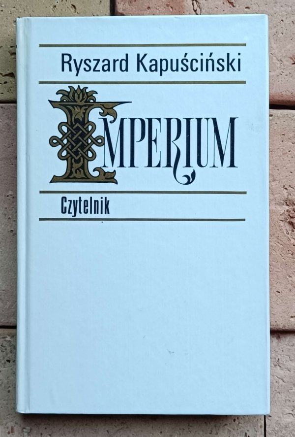 Ryszard Kapuściński x8 Imperium Heban Lapidarium i inne