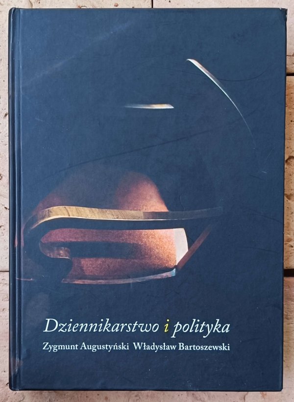 Zygmunt Augustyński, Władysław Bartoszewski • Dziennikarstwo i polityka