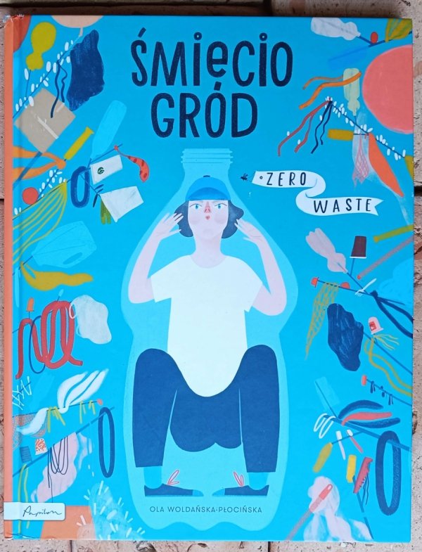 Ola Woldańska-Płocińska Śmieciogród. Zero Waste - okładka