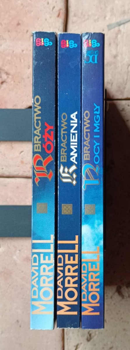 David Morrell  x3 • Bractwo Róży - Bractwo Nocy i Mgły - Bractwo Kamienia
