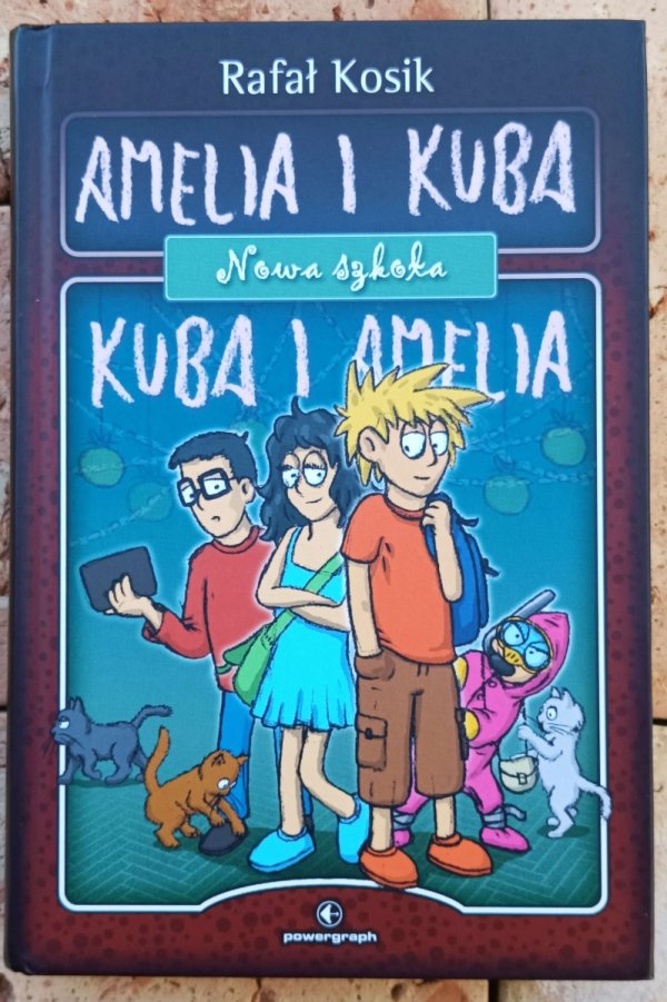 Rafał Kosik Kuba i Amelia. Nowa szkoła - okładka