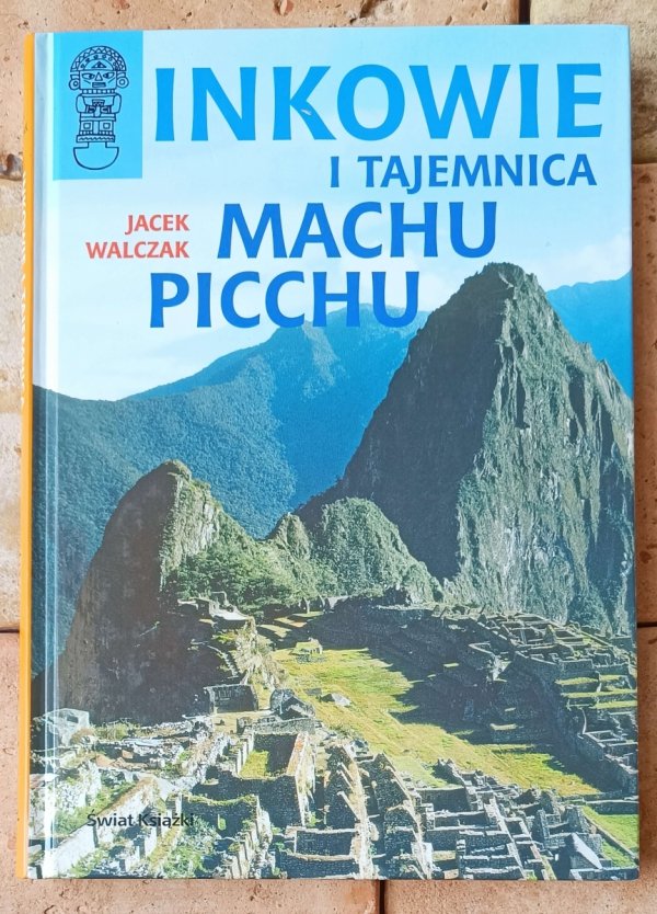 Jacek Walczak  Inkowie i tajemnica Machu Picchu - okładka