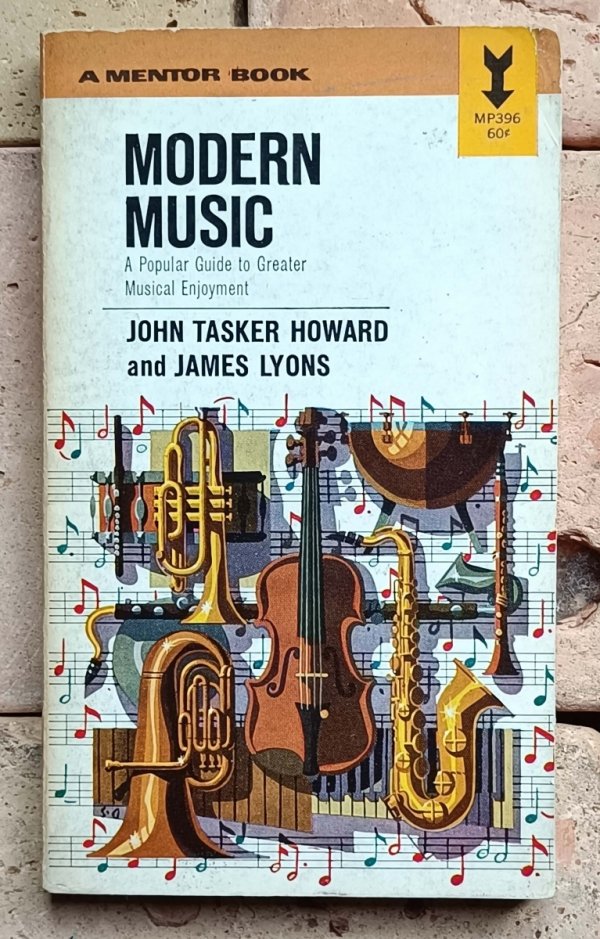 John Tasker Howard, James Lyons - Modern Music | A Popular Guide to Greater Musical Enjoyment