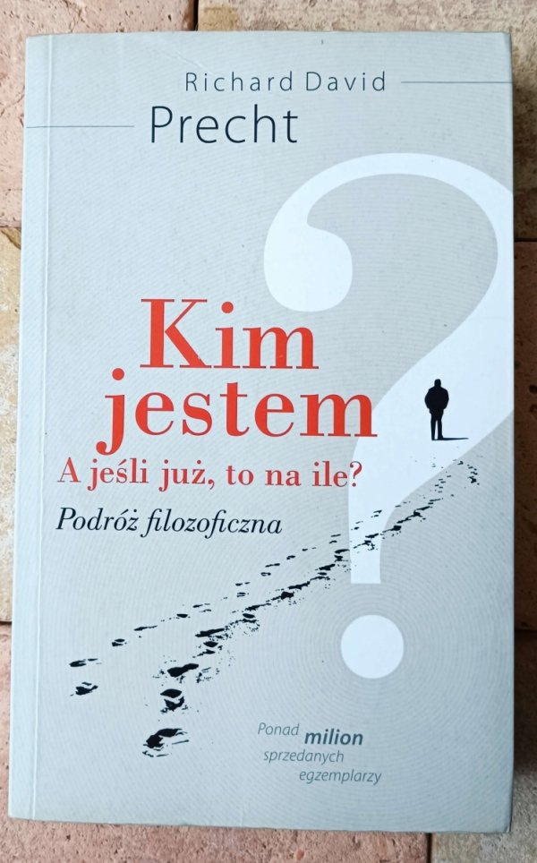Richard David Precht • Kim jestem? A jeśli już to na ile? - okładka