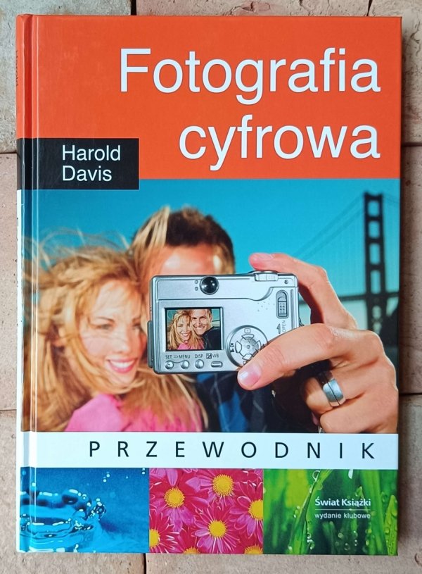 Harold Davis Fotografia cyfrowa. Przewodnik - okładka