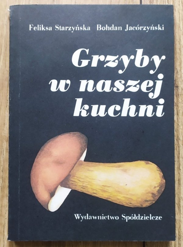 Feliksa Starzyńska, Bohdan Jacórzyński Grzyby w naszej kuchni
