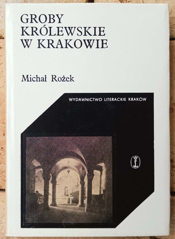 Michał Rożek • Groby królewskie w Krakowie 