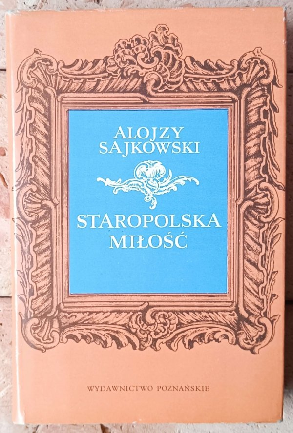 Alojzy Sajkowski Staropolska miłość - okładka