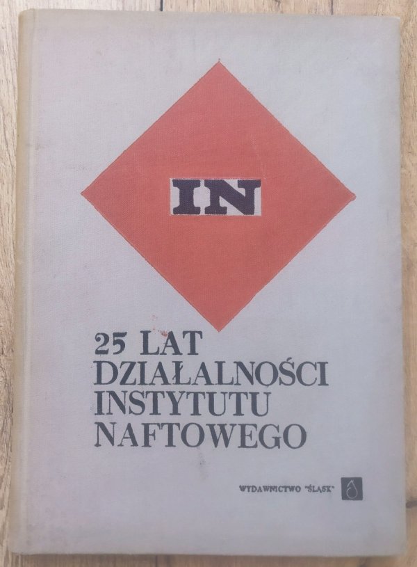 25 lat działalności Instytutu Naftowego