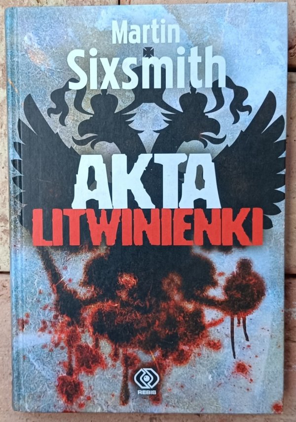 Okładka książki &quot;Akta Litwinienki&quot; autorstwa Martin Sixsmith