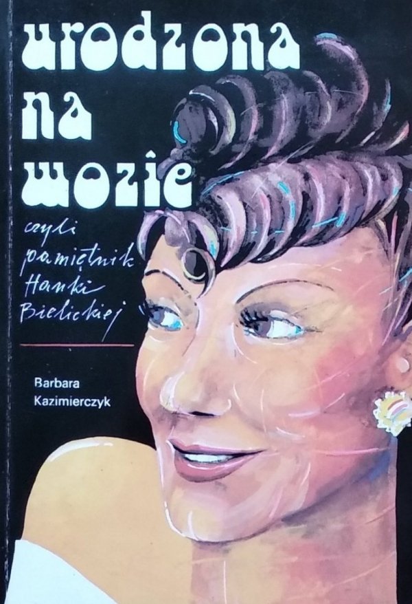 Barbara  Kazimierczyk • Urodzona na wozie