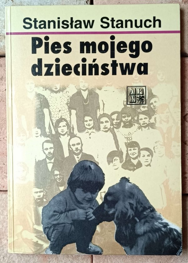 Stanisław Stanuch • Pies mojego dzieciństwa  - okładka