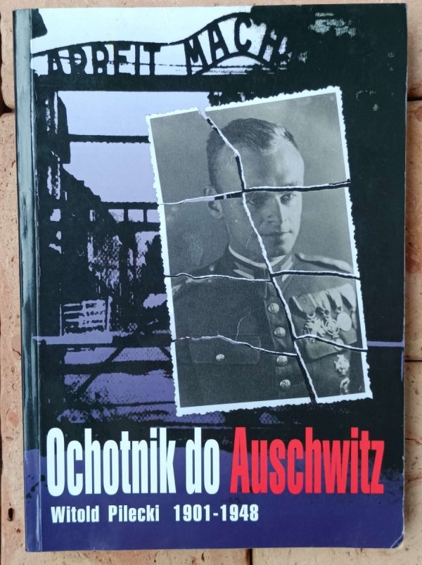 Adam Cyra • Ochotnik do Auschwitz. Witold Pilecki 1901-1948