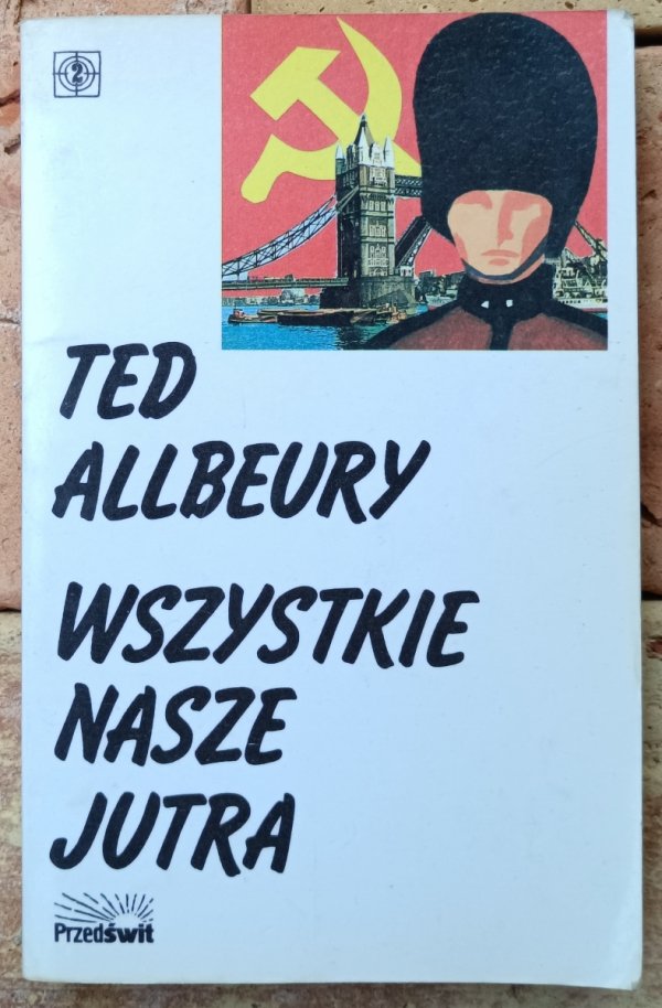 Ted Allbeury  Wszystkie nasze jutra